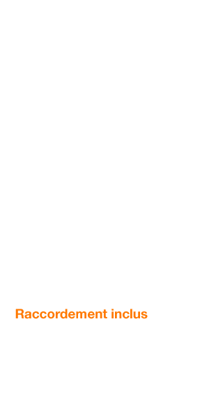 Raccordement inclus 